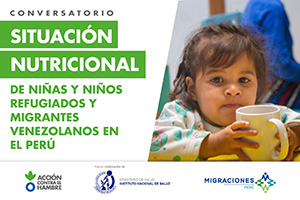 Conversatorio situación nutricional de niñas y niños refugiados migrantes venezolanos en el Perú